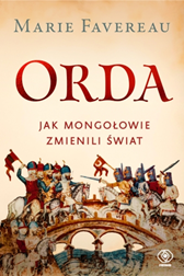 Orda. Jak Mongołowie zmienili świat, Marie Favereau, Dom Wydawniczy REBIS Sp. z o.o.
