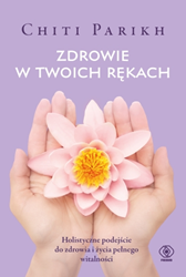 Zdrowie w twoich rękach, Chiti Parikh, Dom Wydawniczy REBIS Sp. z o.o.