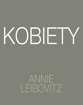 Annie Leibovitz. Kobiety, Annie Leibovitz, Dom Wydawniczy REBIS Sp. z o.o.