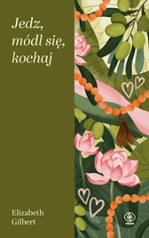 Jedz, módl się, kochaj, Elizabeth Gilbert, Dom Wydawniczy REBIS Sp. z o.o.