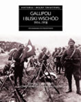 Gallipoli i Bliski Wschód 1914-1918. Historia pierwszej wojn, Edward J. Erickson, Dom Wydawniczy REBIS Sp. z o.o.
