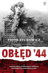 Obłęd '44, Piotr Zychowicz, Dom Wydawniczy REBIS Sp. z o.o.