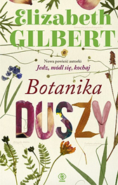 Botanika duszy, Elizabeth Gilbert, Dom Wydawniczy REBIS Sp. z o.o.