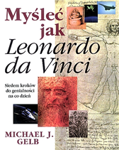 Myśleć jak Leonardo da Vinci, Michael J. Gelb, Dom Wydawniczy REBIS Sp. z o.o.