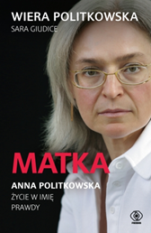 Matka. Anna Politkowska. Życie w imię prawdy, Wiera Politkowska, Dom Wydawniczy REBIS Sp. z o.o.