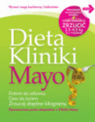Dieta Kliniki Mayo,  praca zbiorowa,  Mayo Clinic - various authors, Dom Wydawniczy REBIS Sp. z o.o.