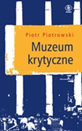 Muzeum krytyczne, Piotr Piotrowski, Dom Wydawniczy REBIS Sp. z o.o.