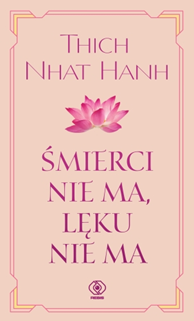 Śmierci nie ma, lęku nie ma, Thich Nhat Hanh, Dom Wydawniczy REBIS Sp. z o.o.