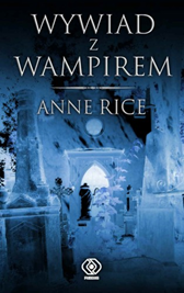 Wywiad z wampirem, Anne Rice, Dom Wydawniczy REBIS Sp. z o.o.