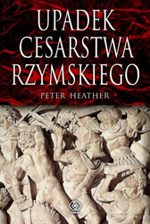 Upadek cesarstwa rzymskiego, Peter Heather, Dom Wydawniczy REBIS Sp. z o.o.