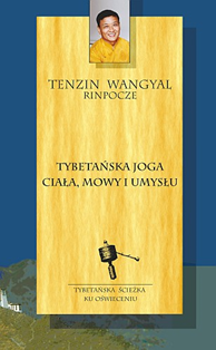 Tybetańska joga ciała, mowy i umysłu, Tenzin Wangyal, Dom Wydawniczy REBIS Sp. z o.o.