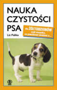 Nauka czystości psa, Liz Palika, Dom Wydawniczy REBIS Sp. z o.o.