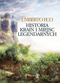 Historia krain i miejsc legendarnych, Umberto Eco, Dom Wydawniczy REBIS Sp. z o.o.