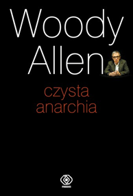 Czysta anarchia, Woody Allen, Dom Wydawniczy REBIS Sp. z o.o.