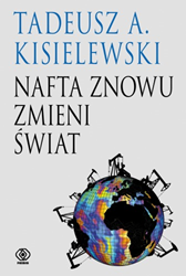 Nafta znowu zmieni świat, Tadeusz A. Kisielewski, Dom Wydawniczy REBIS Sp. z o.o.