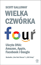 Wielka czwórka. Ukryte DNA:Amazon, Apple, Facebooka i Google, Scott Galloway, Dom Wydawniczy REBIS Sp. z o.o.