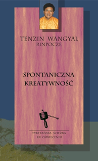 Spontaniczna kreatywność, Tenzin Wangyal, Dom Wydawniczy REBIS Sp. z o.o.