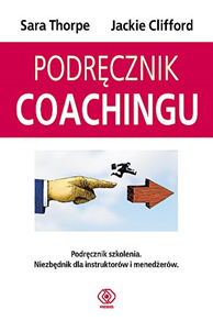 Podręcznik coachingu, Sara Thorpe, Jackie Clifford, Dom Wydawniczy REBIS Sp. z o.o.