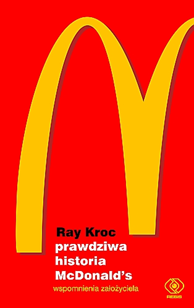 Prawdziwa historia McDonald’s. Wspomnienia założyciela, Ray Kroc, Dom Wydawniczy REBIS Sp. z o.o.