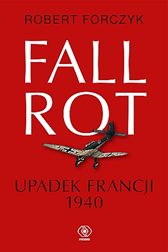 Fall Rot. Upadek Francji 1940, Robert Forczyk, Dom Wydawniczy REBIS Sp. z o.o.