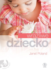 Wrażliwe dziecko, Janet Poland, Dom Wydawniczy REBIS Sp. z o.o.