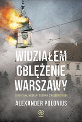 Widziałem oblężenie Warszawy, Alexander Polonius, Dom Wydawniczy REBIS Sp. z o.o.