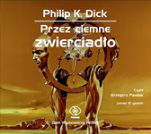 Przez ciemne zwierciadło, Philip K. Dick, Dom Wydawniczy REBIS Sp. z o.o.