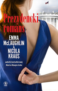 Prezydencki romans, Nicola Kraus, Emma McLaughlin, Dom Wydawniczy REBIS Sp. z o.o.