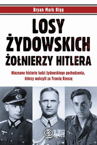 Losy żydowskich żołnierzy Hitlera, Bryan Mark Rigg, Dom Wydawniczy REBIS Sp. z o.o.
