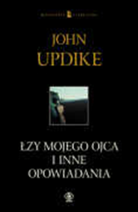Łzy mojego ojca i inne opowiadania, John Updike, Dom Wydawniczy REBIS Sp. z o.o.