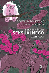 Sekrety życia seksualnego zwierząt, Andrzej G. Kruszewicz, Katarzyna Burda, Dom Wydawniczy REBIS Sp. z o.o.