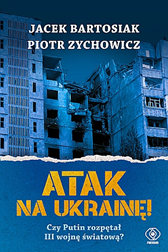 Atak na Ukrainę! (e-book), Piotr Zychowicz, Jacek Bartosiak, Dom Wydawniczy REBIS Sp. z o.o.