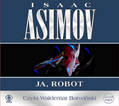 Ja, robot, Isaac Asimov, Dom Wydawniczy REBIS Sp. z o.o.