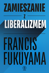 Zamieszanie z liberalizmem, Francis Fukuyama, Dom Wydawniczy REBIS Sp. z o.o.
