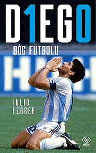 DIEGO. Bóg futbolu, Julio Ferrer, Dom Wydawniczy REBIS Sp. z o.o.