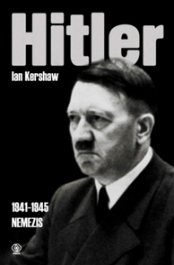 Hitler t. 2 cz. 2 (1941-1945) Nemezis, Ian Kershaw, Dom Wydawniczy REBIS Sp. z o.o.