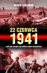 22 czerwca 1941, czyli jak zaczęła się Wielka Wojna Ojczyźni, Mark Sołonin, Dom Wydawniczy REBIS Sp. z o.o.