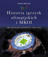 Historia igrzysk olimpijskich i MKOl. Od Aten do Londynu..., David Miller, Dom Wydawniczy REBIS Sp. z o.o.