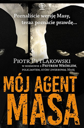 Mój agent Masa, Piotr Pytlakowski, Piotr Wróbel, Dom Wydawniczy REBIS Sp. z o.o.