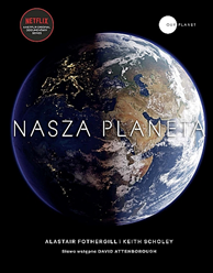 Nasza planeta, Alastair Fothergill, Keith Scholey, Dom Wydawniczy REBIS Sp. z o.o.
